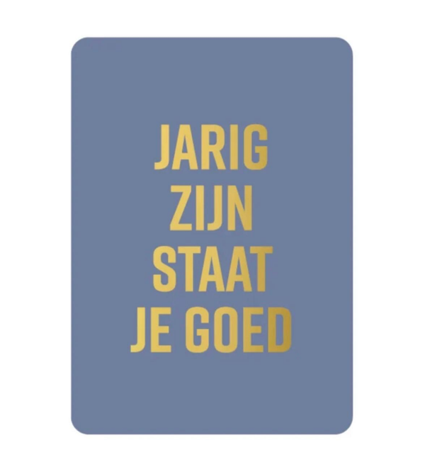 A6 kaart - Jarig zijn staat je goed