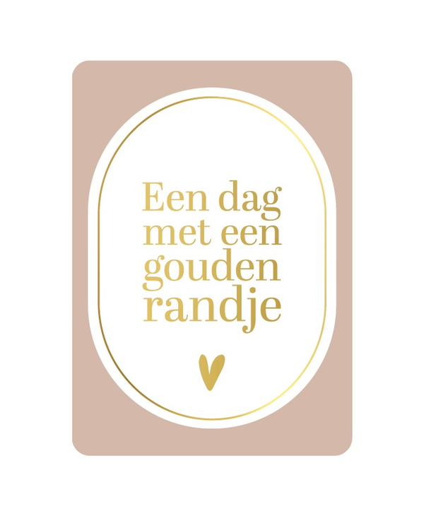 A6 kaart - Een dag met een gouden randje