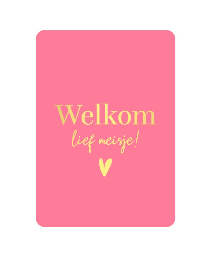 A6 kaart - Welkom lief meisje