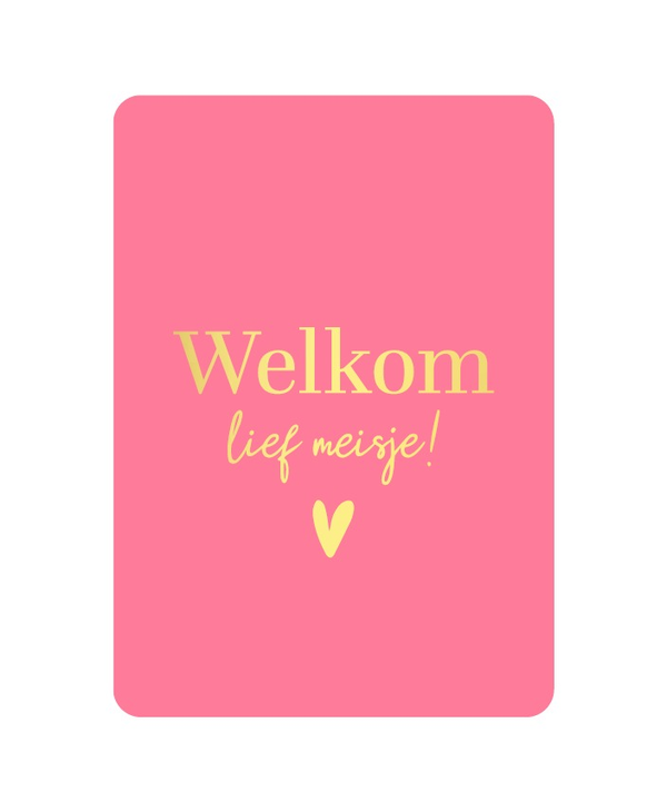 A6 kaart - Welkom lief meisje