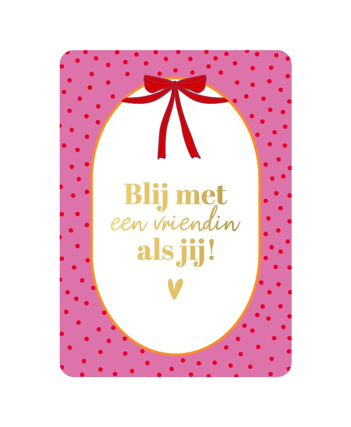 A6 kaart - Blij met een vriendin als jij