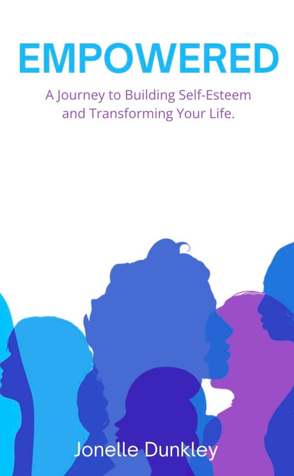 EMPOWERED: A Journey to Building Self-Esteem and Transforming your Life