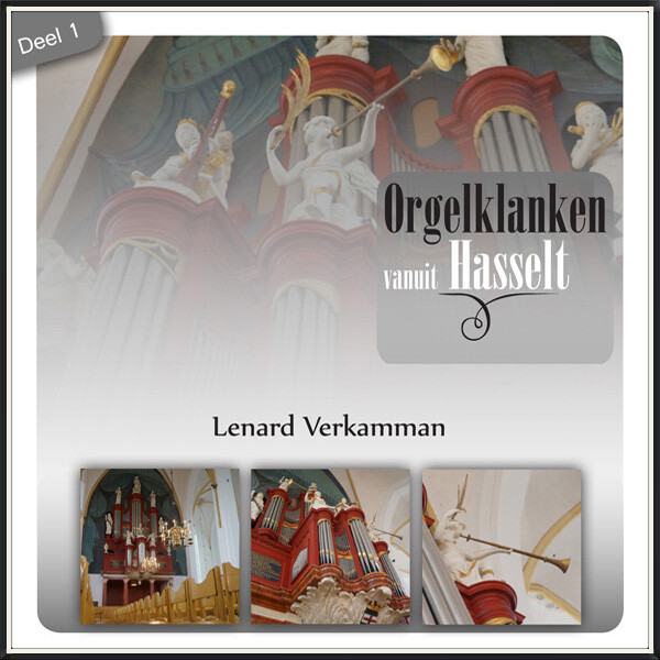 Cd Orgelklanken vanuit Hasselt (1) Improvisaties en klassieke werken, Lenardverkamman.nl