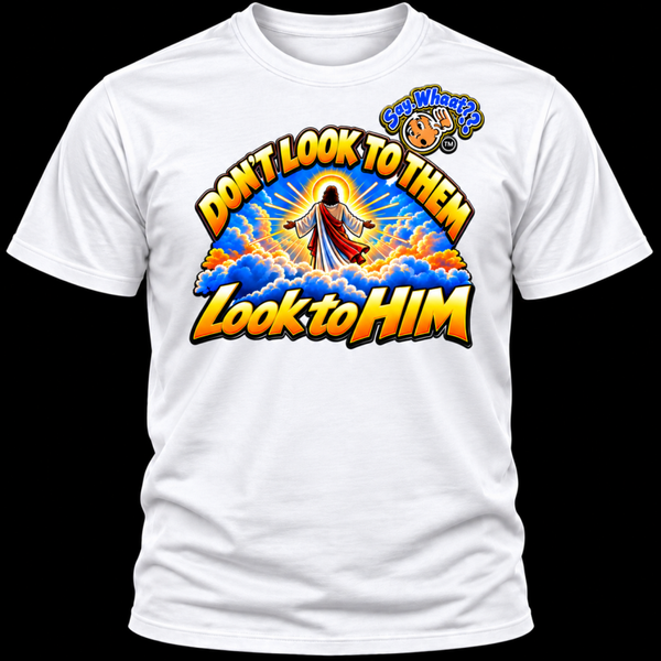 DONT LOOK TO THEM (white w/colored image)