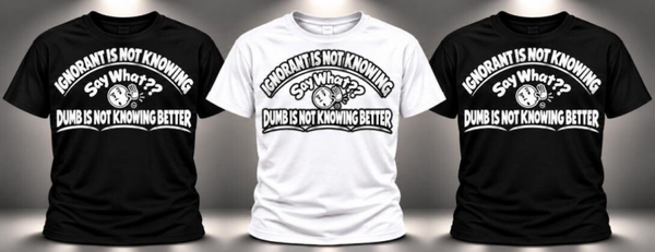 IGNORANT IS NOT KNOWING