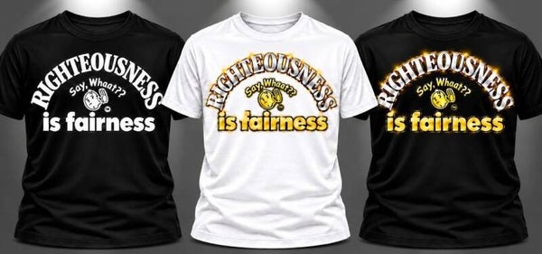 RIGHTEOUSNESS IF FAIRNESS