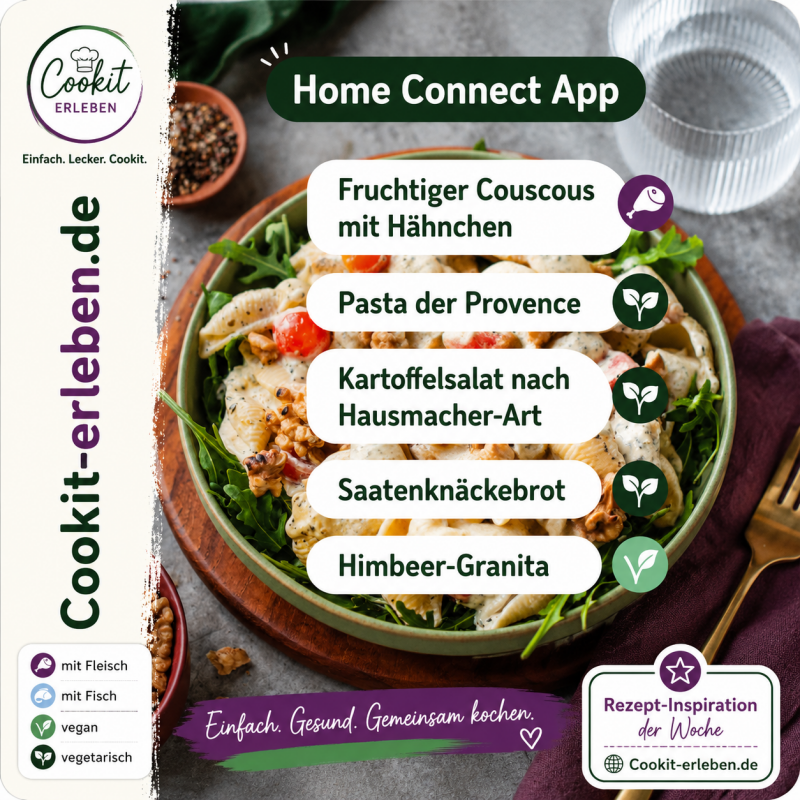Bosch Cookit Rezepte der Woche ab 02.07.2026 aus der Home Connect App mit fruchtigem Couscous mit Hähnchen, Pasta der Provence, Kartoffelsalat nach Hausmacher-Art, Saatenknäckebrot und Himbeer-Granita.