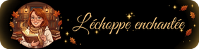L'échoppe enchantée