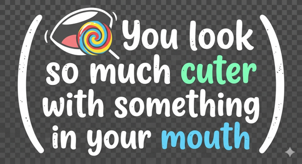 Something in your mouth