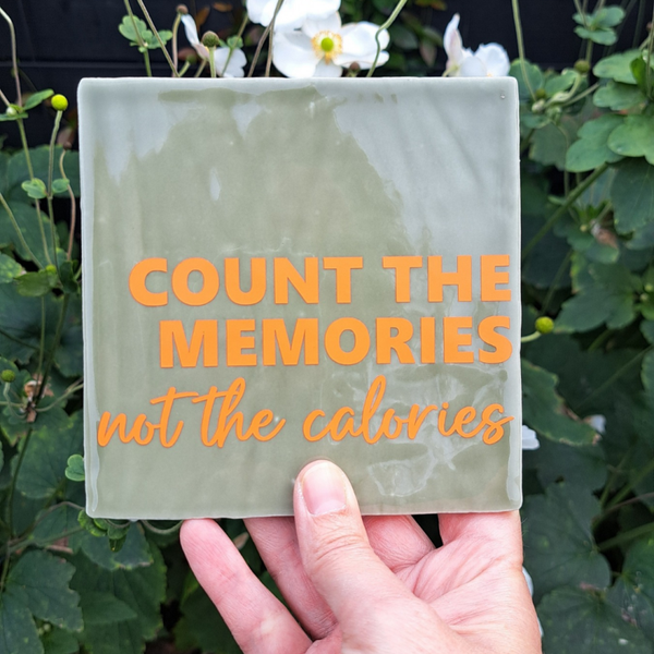 Tegeltje - Count the memories not the calories