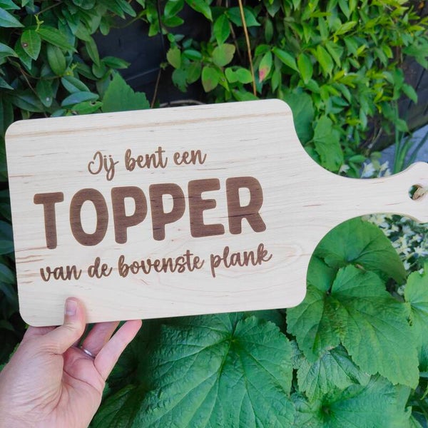 Borrelplank met handvat - Jij bent een topper van de bovenste plank - 36x18 cm