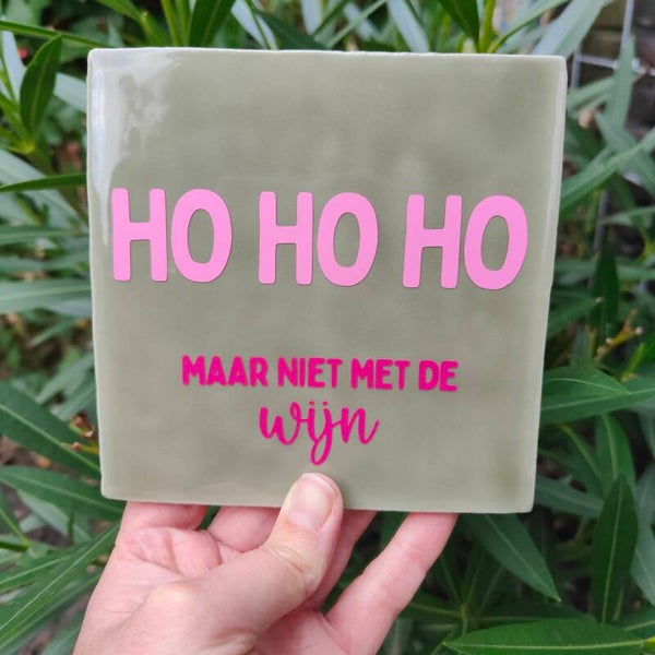 Tegeltje - Ho Ho Ho maar niet met de wijn
