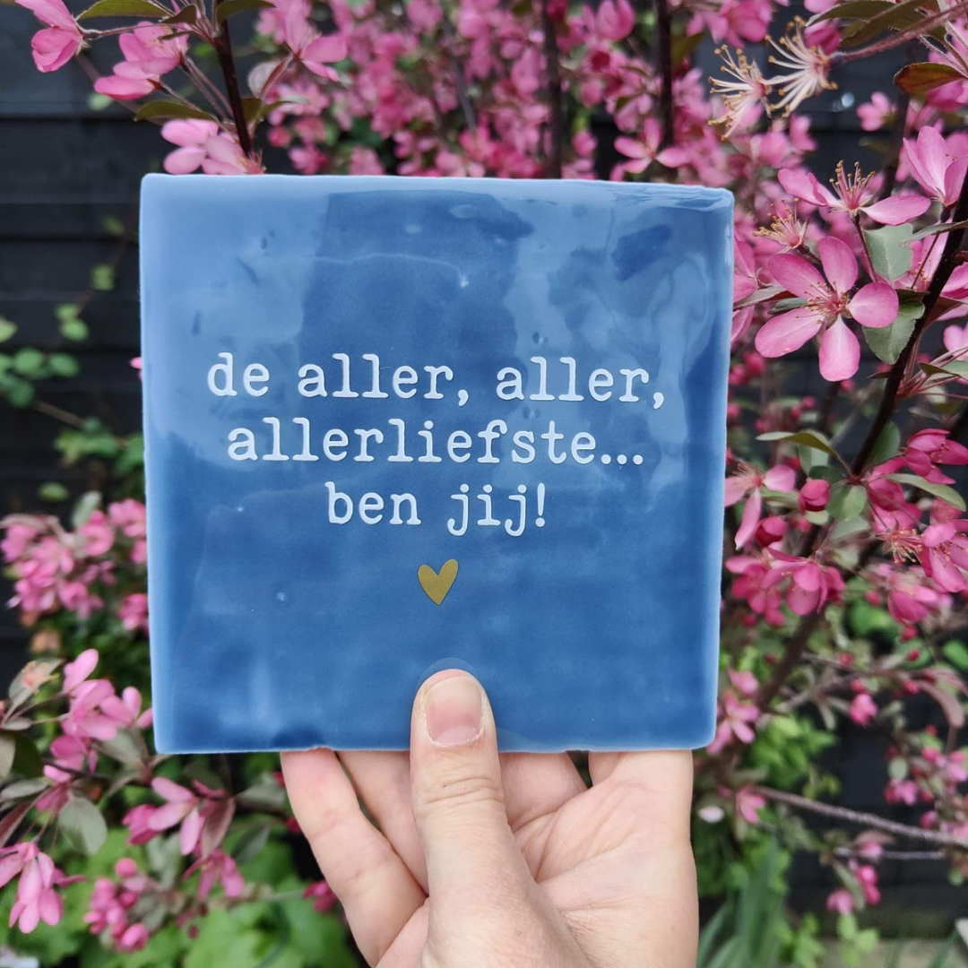 Tegeltje - De aller, aller, allerliefste...ben jij!