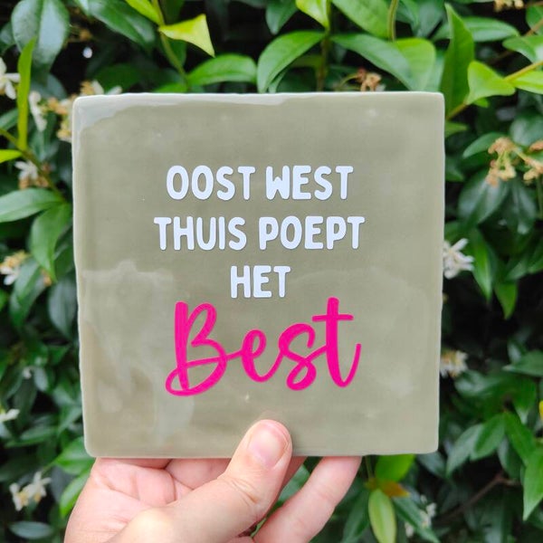 Tegeltje - Oost West thuis poept het best