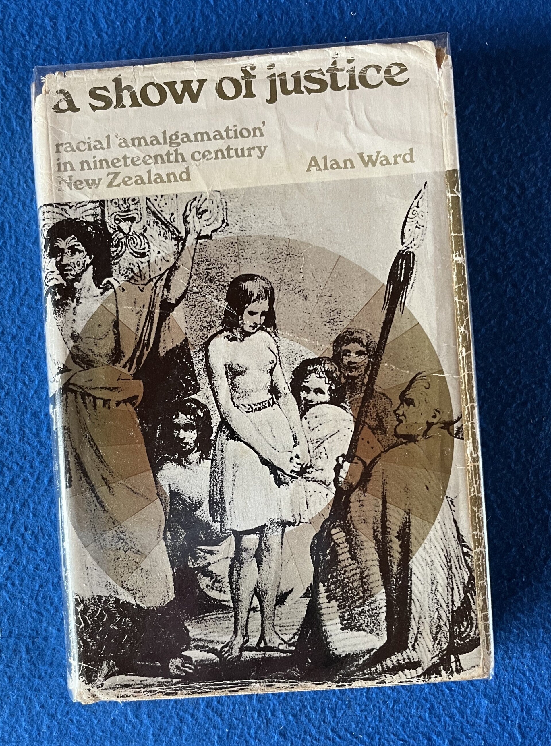 A Show Of Justice - Racial 'Amalgamation' In Nineteenth Century New Zealand