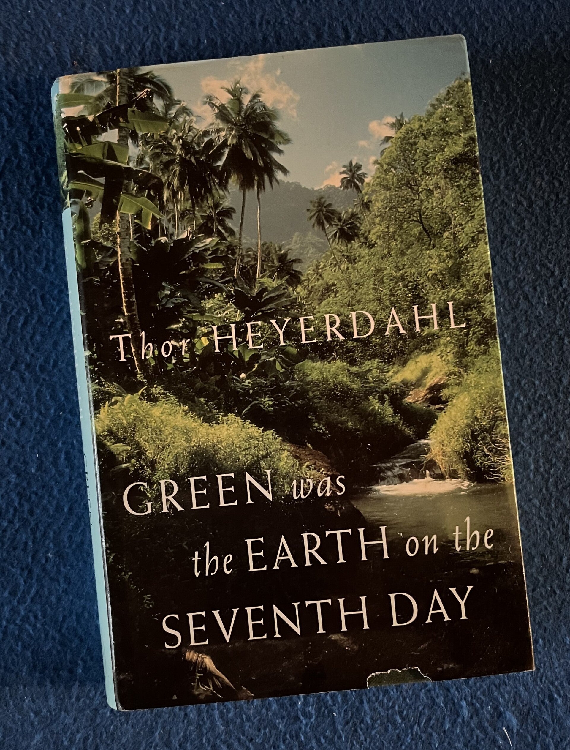 Green Was The Earth On The Seventh Day - Thor Heyerdahl