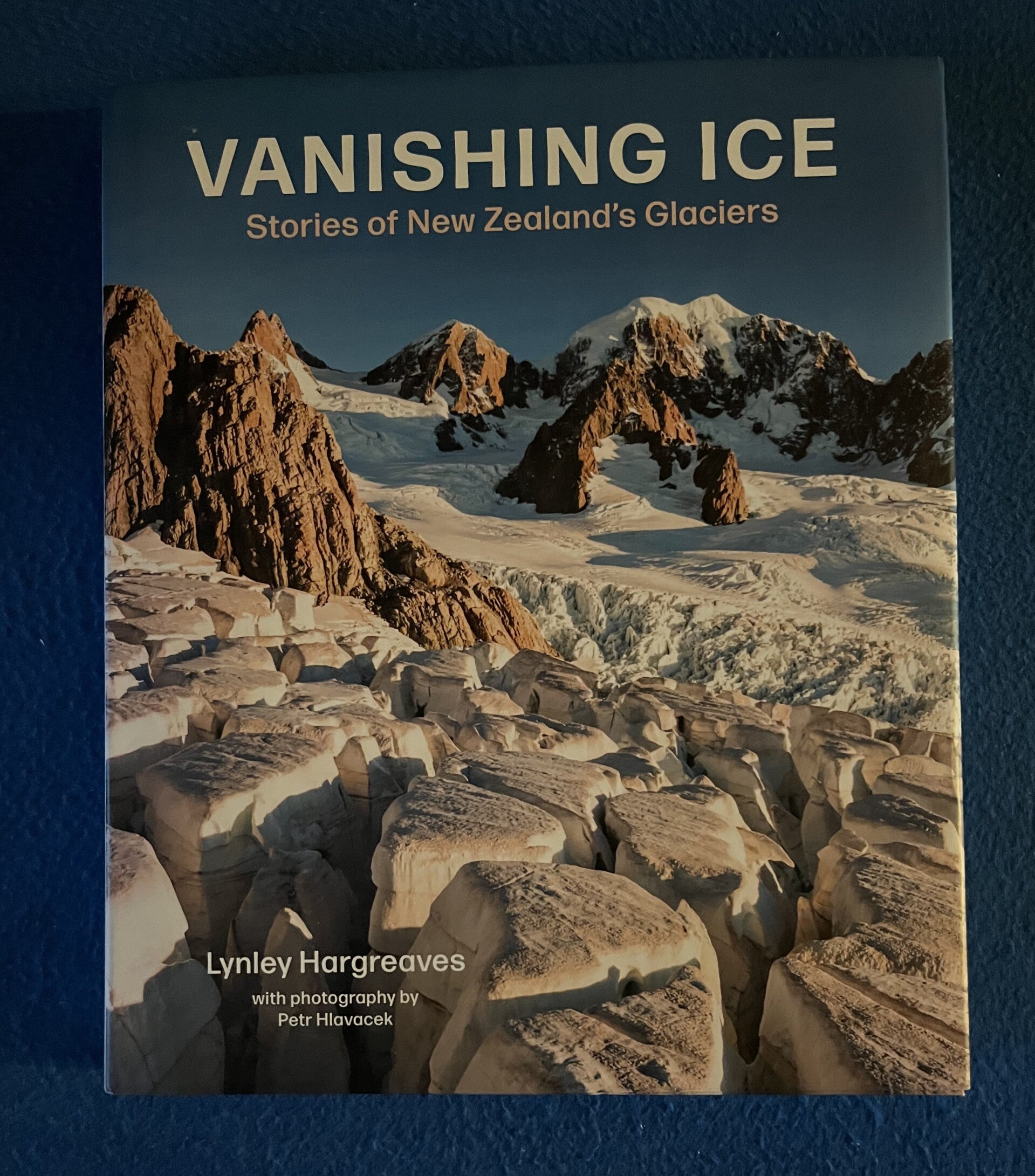 Vanishing Ice - Stories Of New Zealand's Glaciers - Lynley Hargreaves