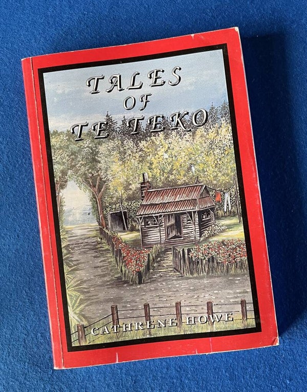 Tales Of Te Teko - Catherine Howe