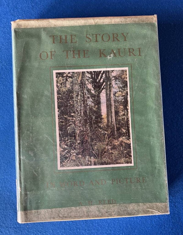 The Story Of The Kauri - A H Reed - 1st edition ,numbered copy , signed