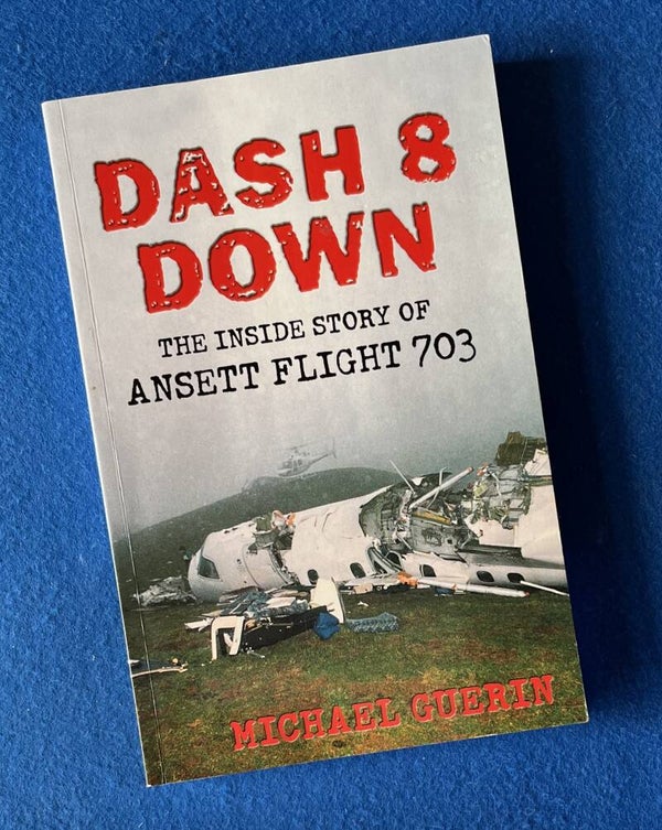 Dash 8 Down - The Inside Story Of Ansett Flight 703 - Michael Guerin