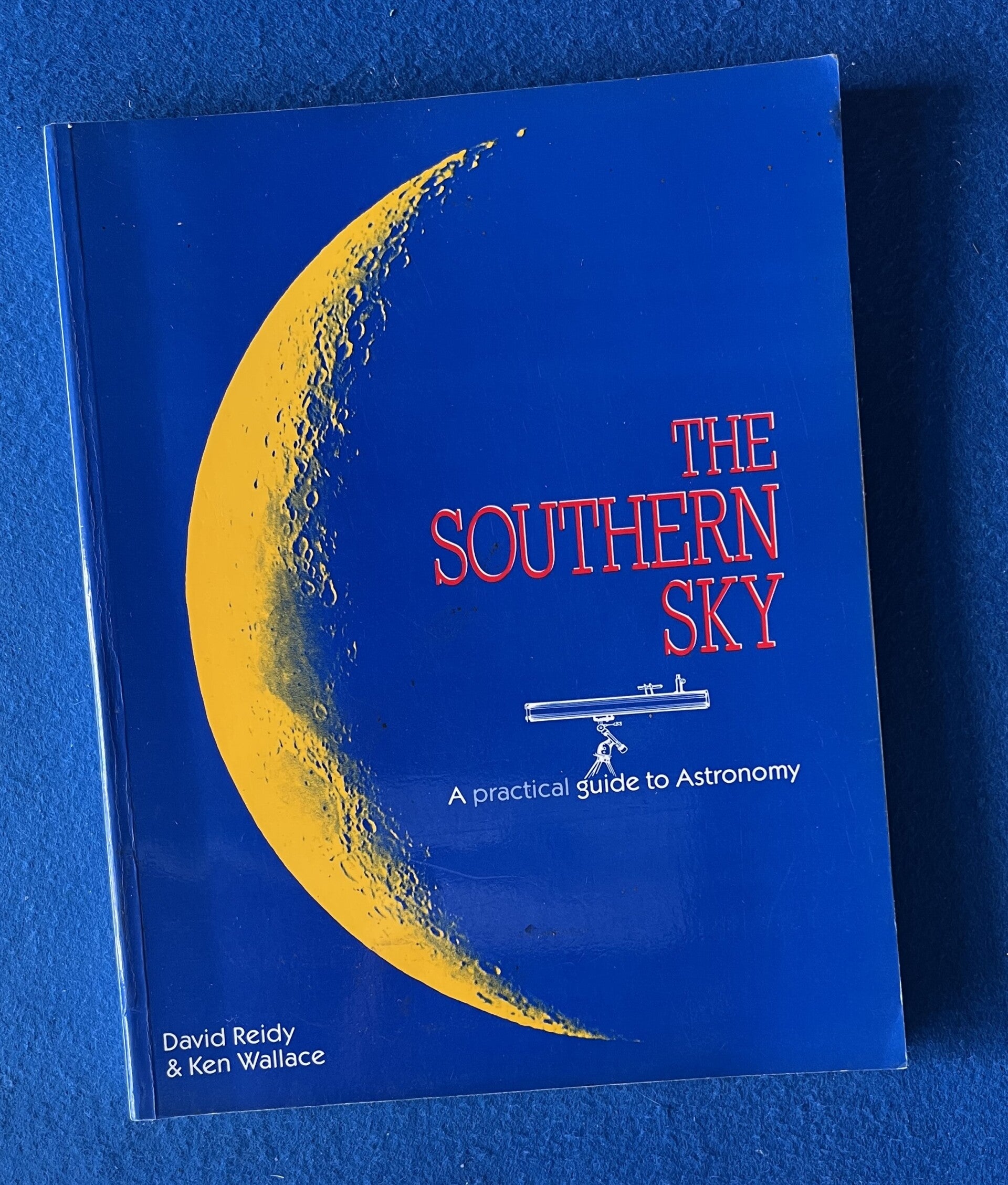 The Southern Sky - A Practical Guide To Astronomy - David Reidy & Ken Wallace