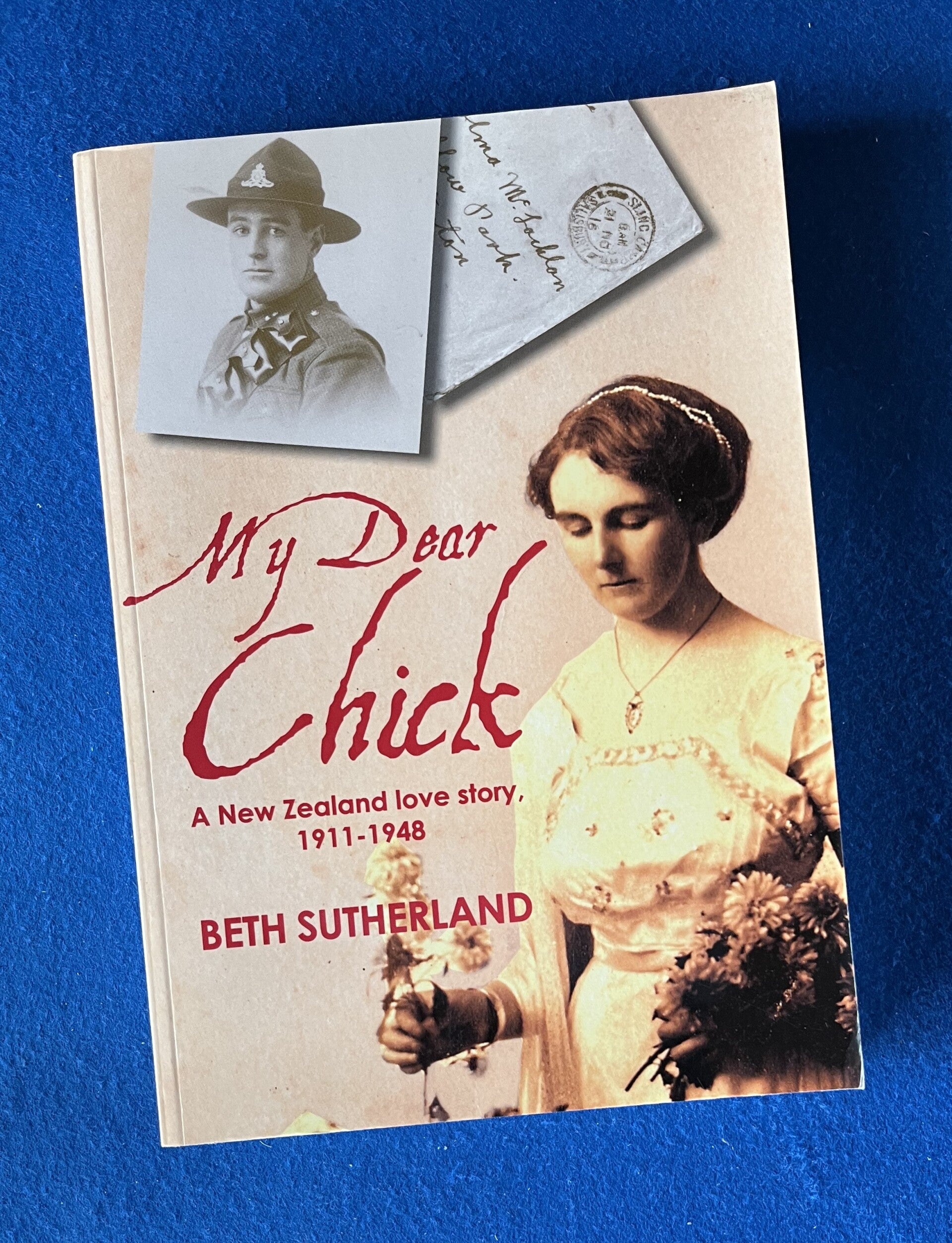 My Dear Chick - A New Zealand Love Story 1911 - 1948 - Beth Sutherland