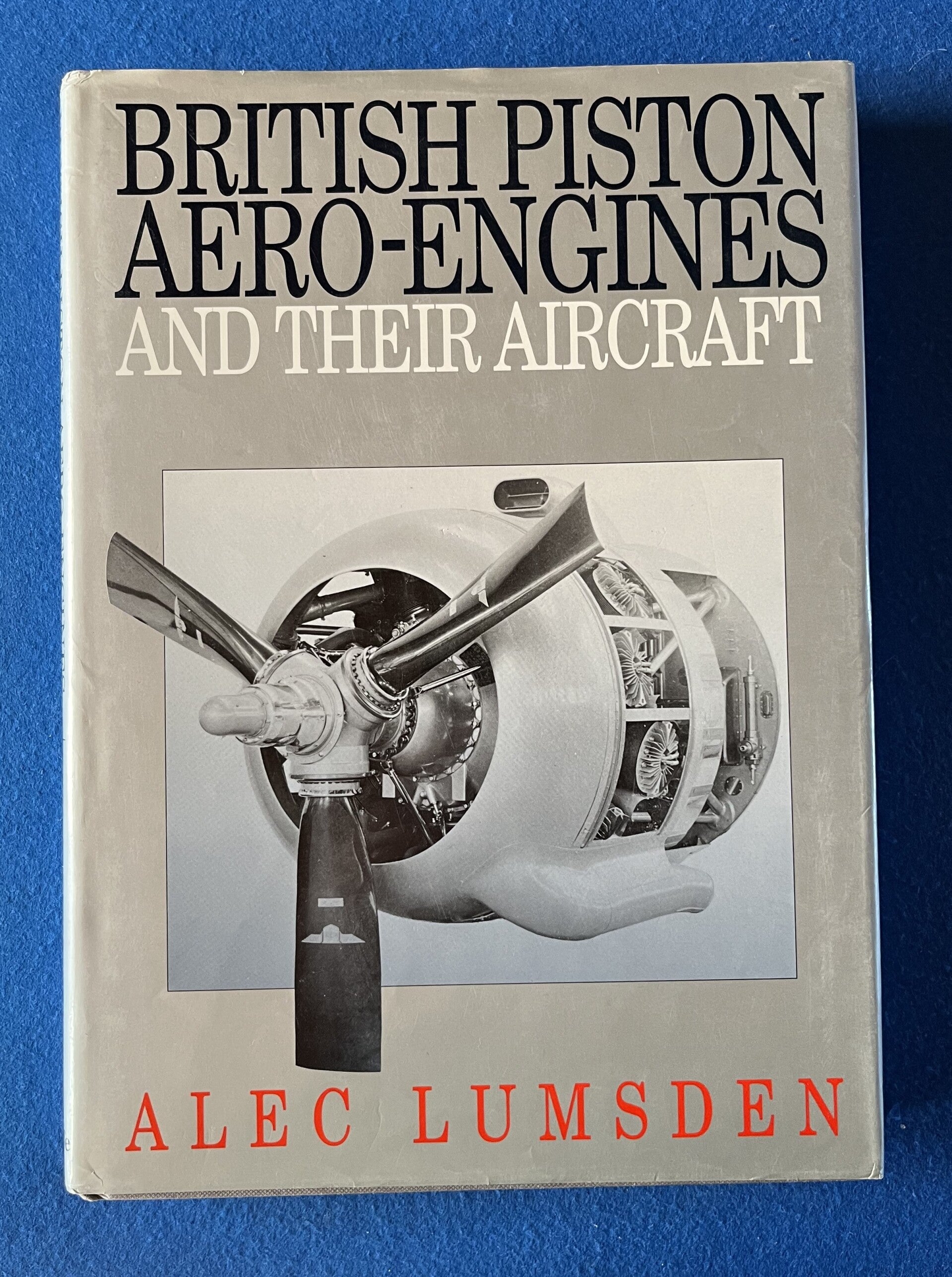 British Piston Aero-Engines And Their Aircraft - Alec Lumsden