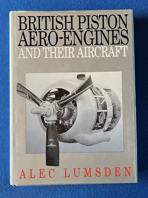 British Piston Aero-Engines And Their Aircraft - Alec Lumsden