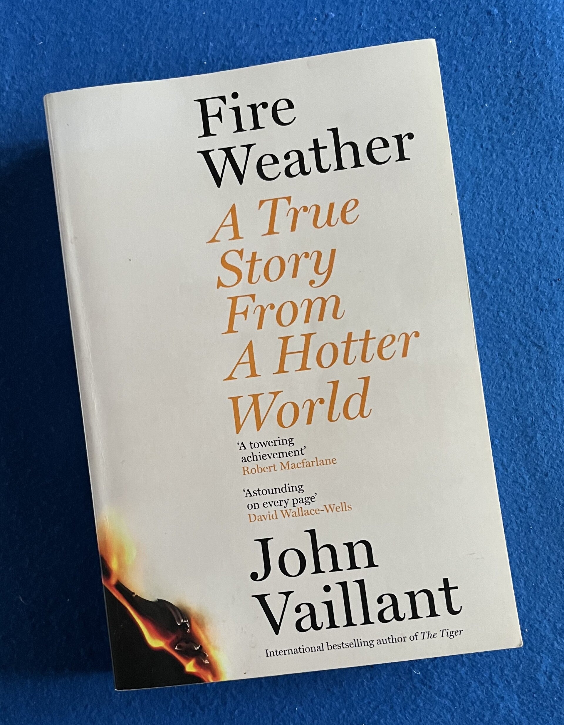 Fire Weather - A True Story From A Hotter World - John Vaillant