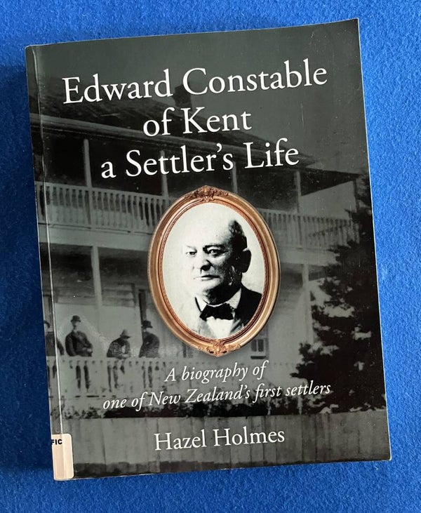 Edward Constable Of Kent - A Settler's Life - Hazel Holmes