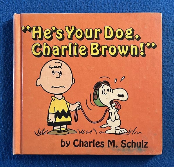 He's Your Dog , Charlie Brown - Charles M Schulz