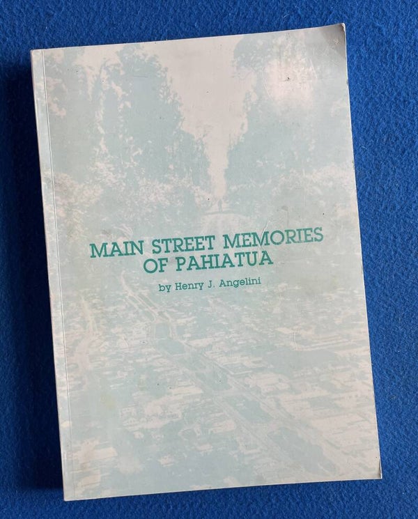 Main Street Memories Of Pahiatua - Henry J Angelini