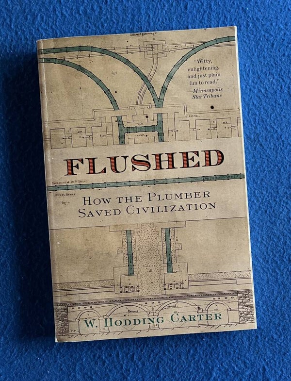 Flushed - How The Plumber Saved Civilization - W Hodding Carter