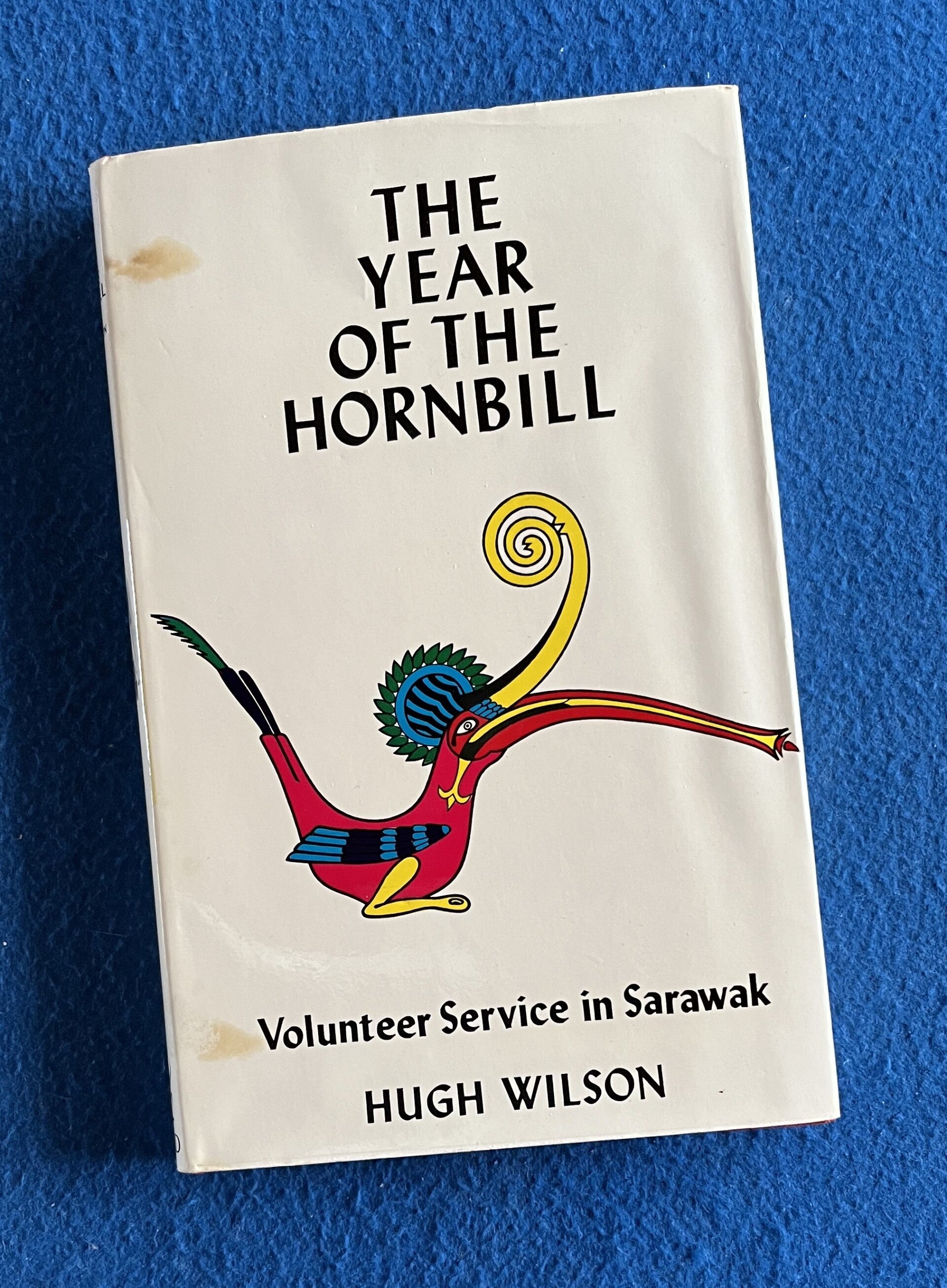 The Year Of The Hornbill - Volunteer Service In Sarawak - Hugh Wilson