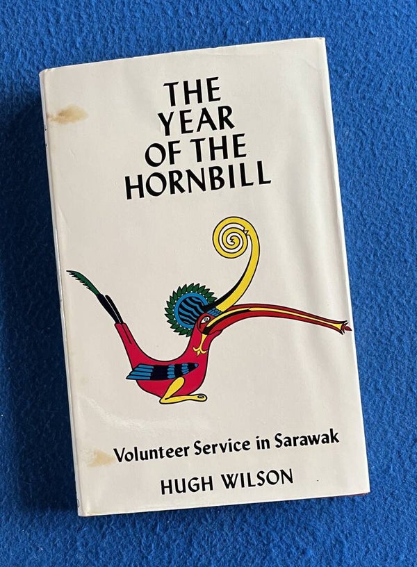The Year Of The Hornbill - Volunteer Service In Sarawak - Hugh Wilson