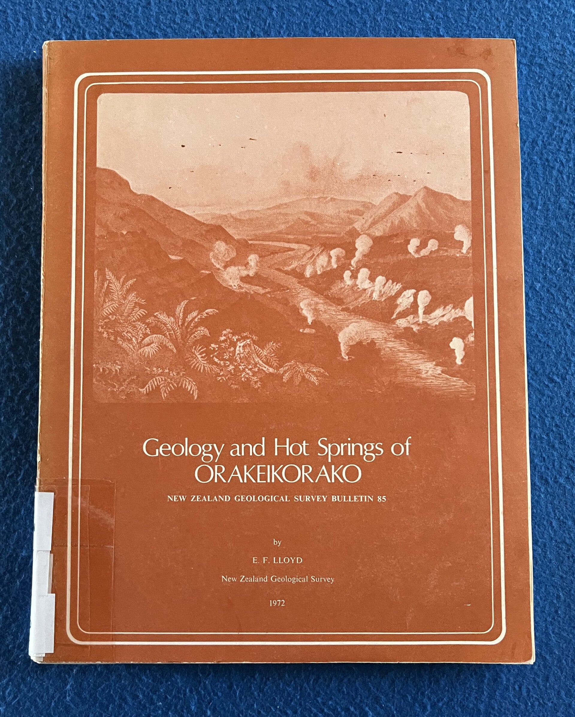 Geology And Hot Springs At Orakeikorako - New Zealand Geological Survey Bulletin 85 - E F Lloyd