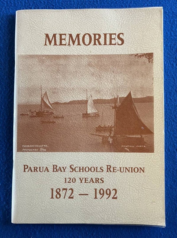 Memories - Parua Bay Schools Reunion - 120 Years - 1872 - 1992