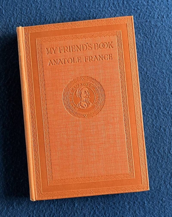 My Friend's Book - Anatole France - (1923)