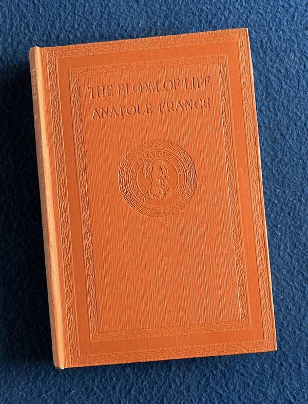 The Bloom Of Life - Anatole France - (1926)