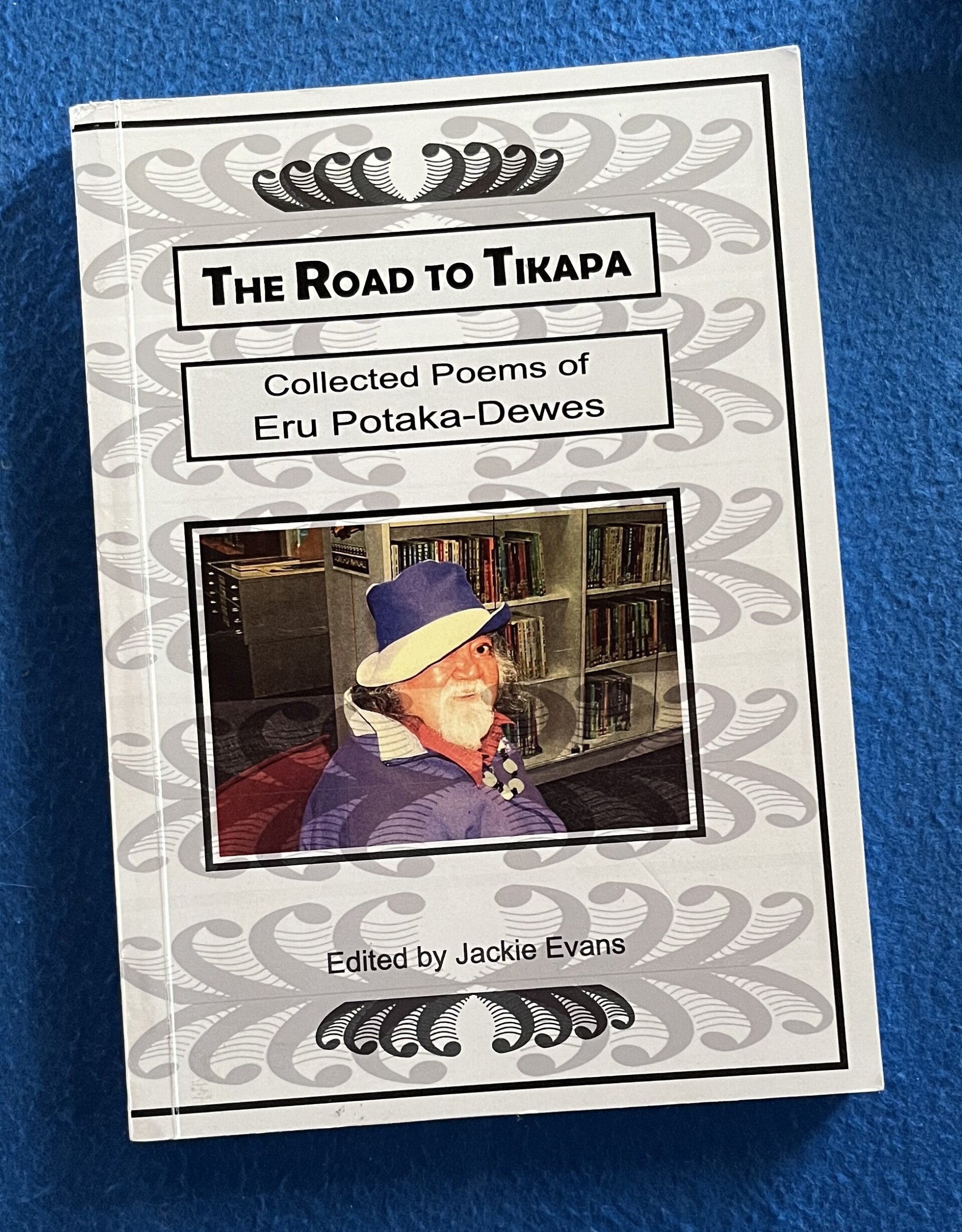 The Road To Tikapa - Collected Poems Of Eru Potaka-Dewes