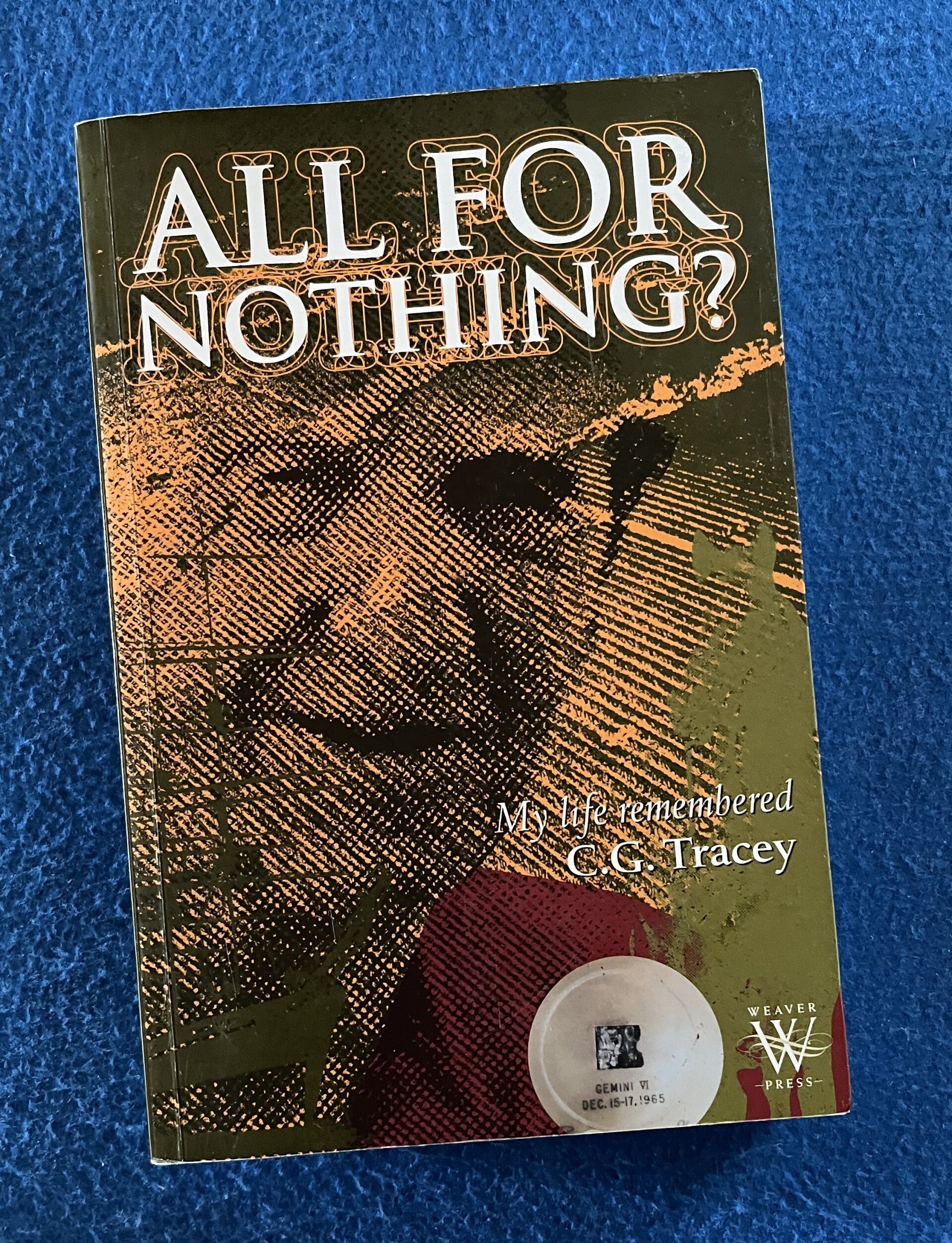All For Nothing ? - My Life Remembered - C G Tracey
