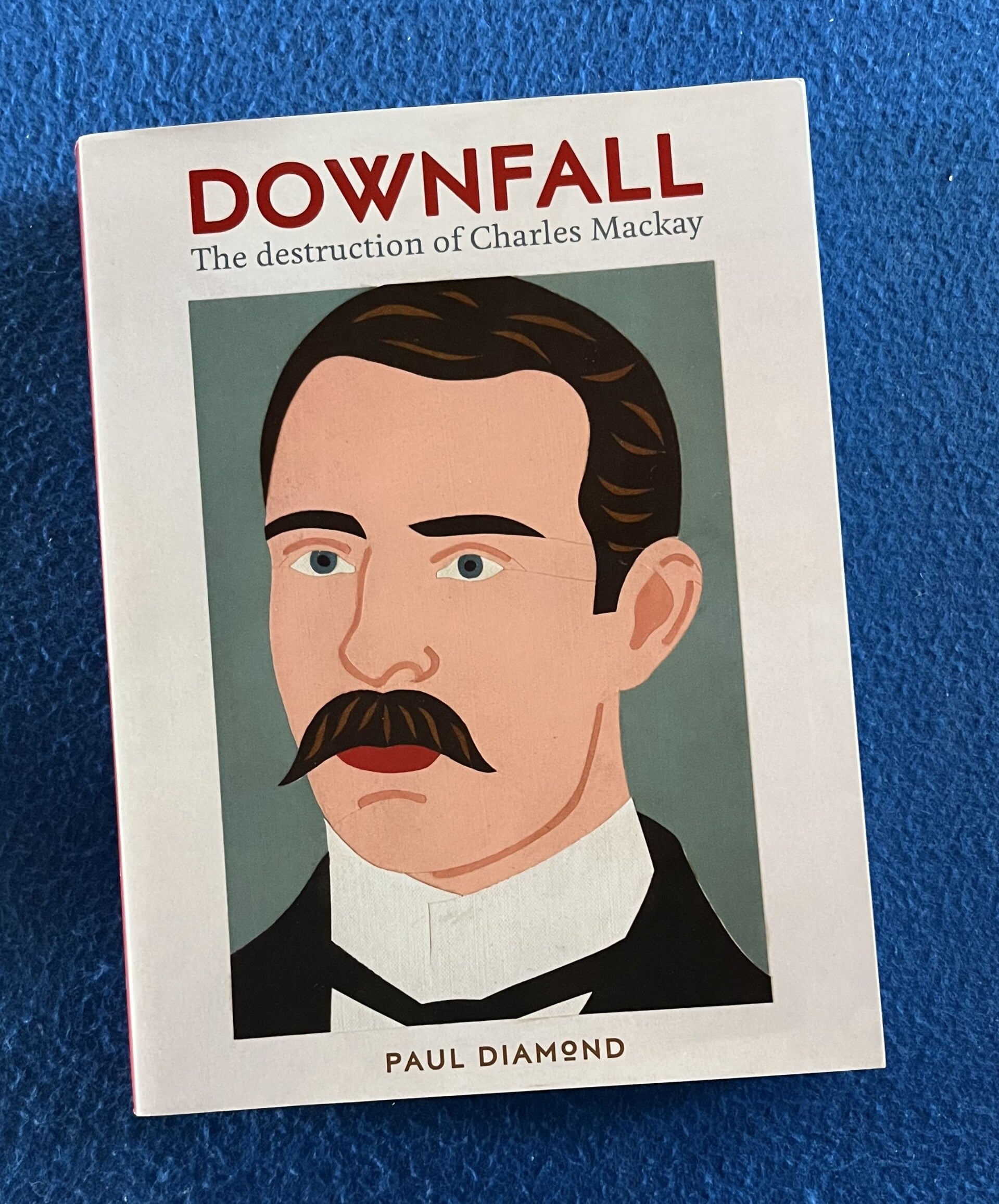 Downfall - The Destruction Of Charles Mackay - Paul Diamond