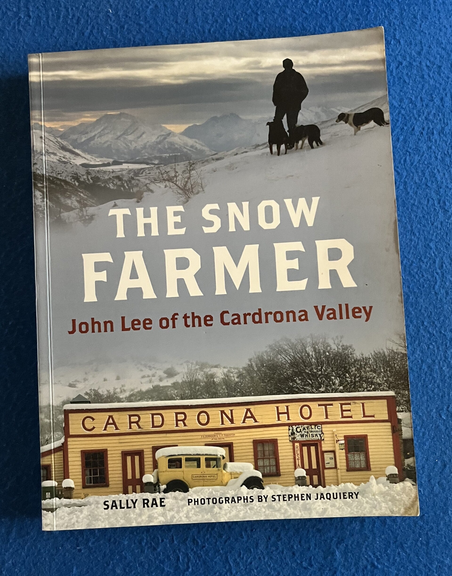 The Snow Farmer - John Rae Of The Cardrona Valley - Sally Rae