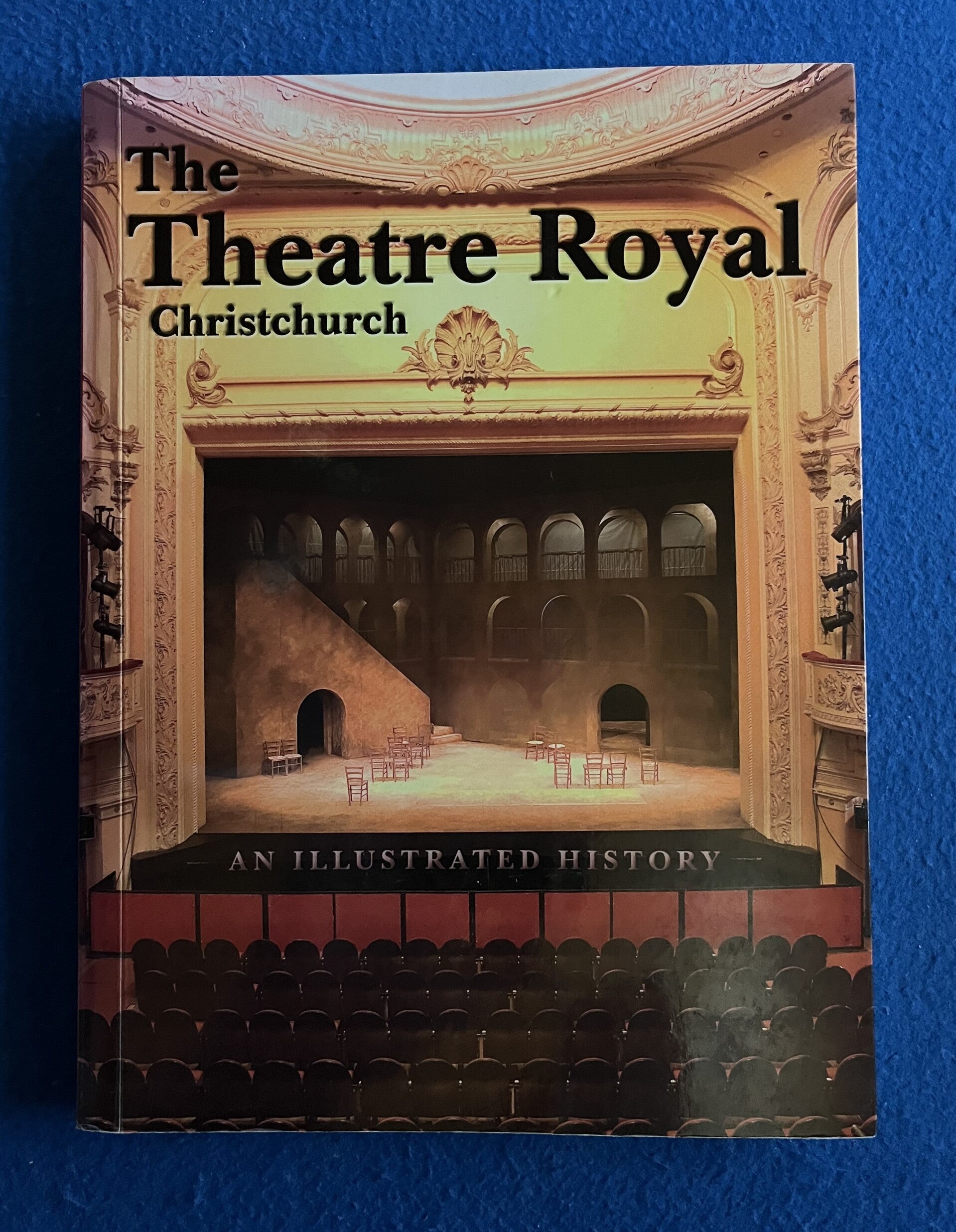 The Theatre Royal Christchurch - An Illustrated History