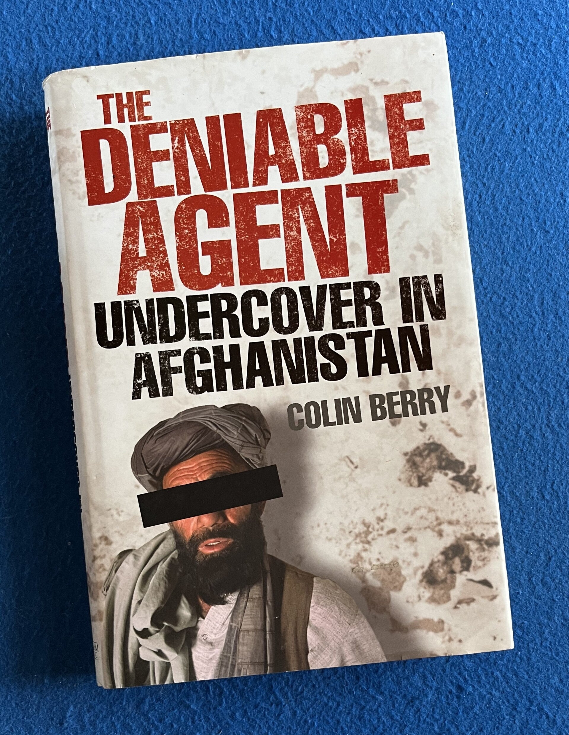 The Deniable Agent - Undercover In Afghanistan - Colin Berry