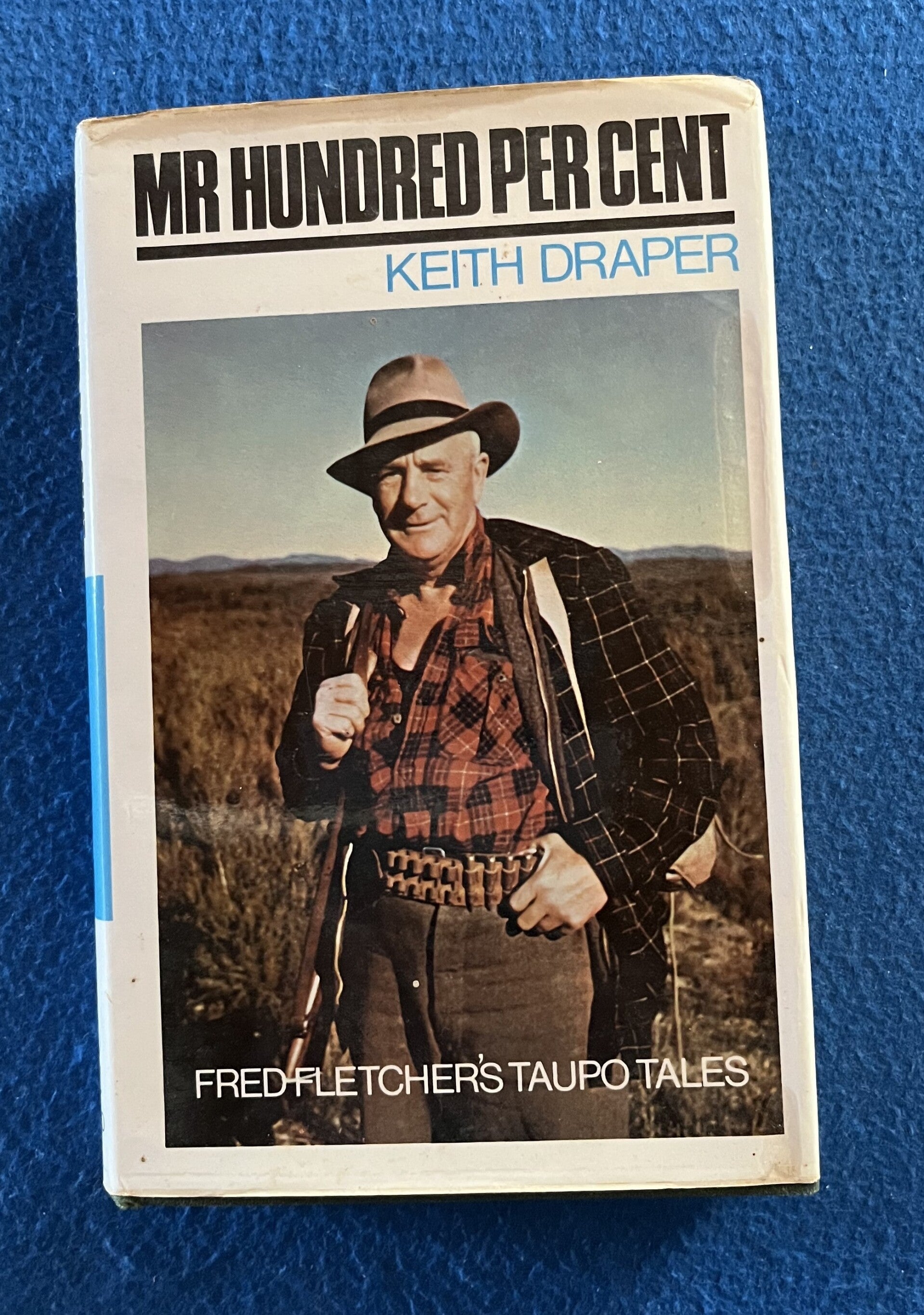 Mr Hundred Per Cent - Fred Fletcher's Taupo Tales - Keith Draper