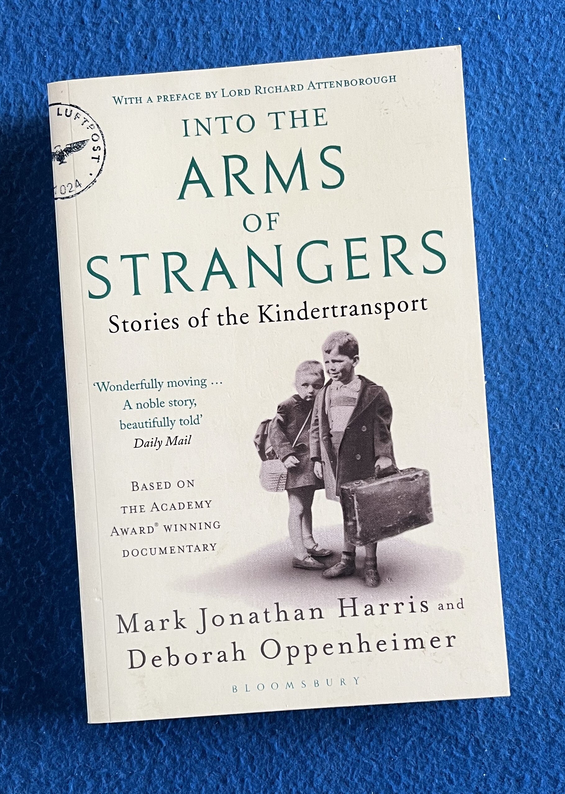 Into The Arms Of Strangers - Stories Of The Kindertransport - Mark Jonathan and Deborah Oppenheimer