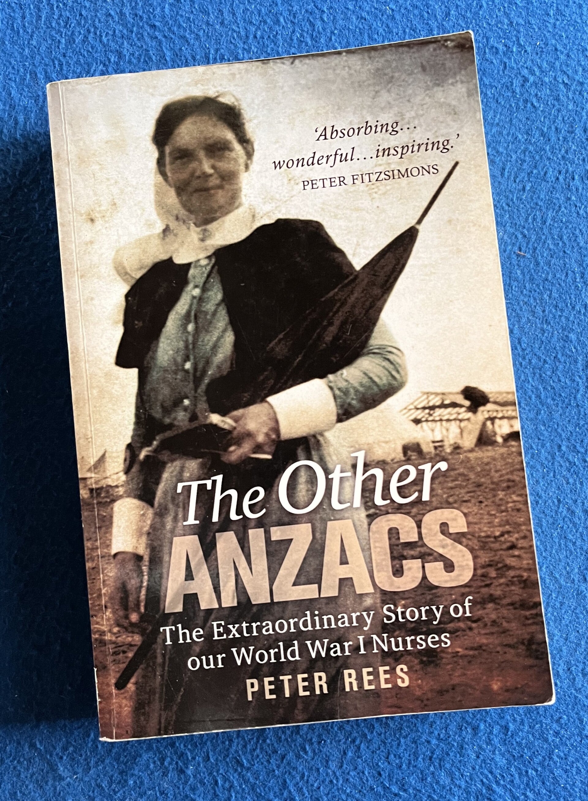 The Other ANZACS - World War I Nurses - Peter Rees