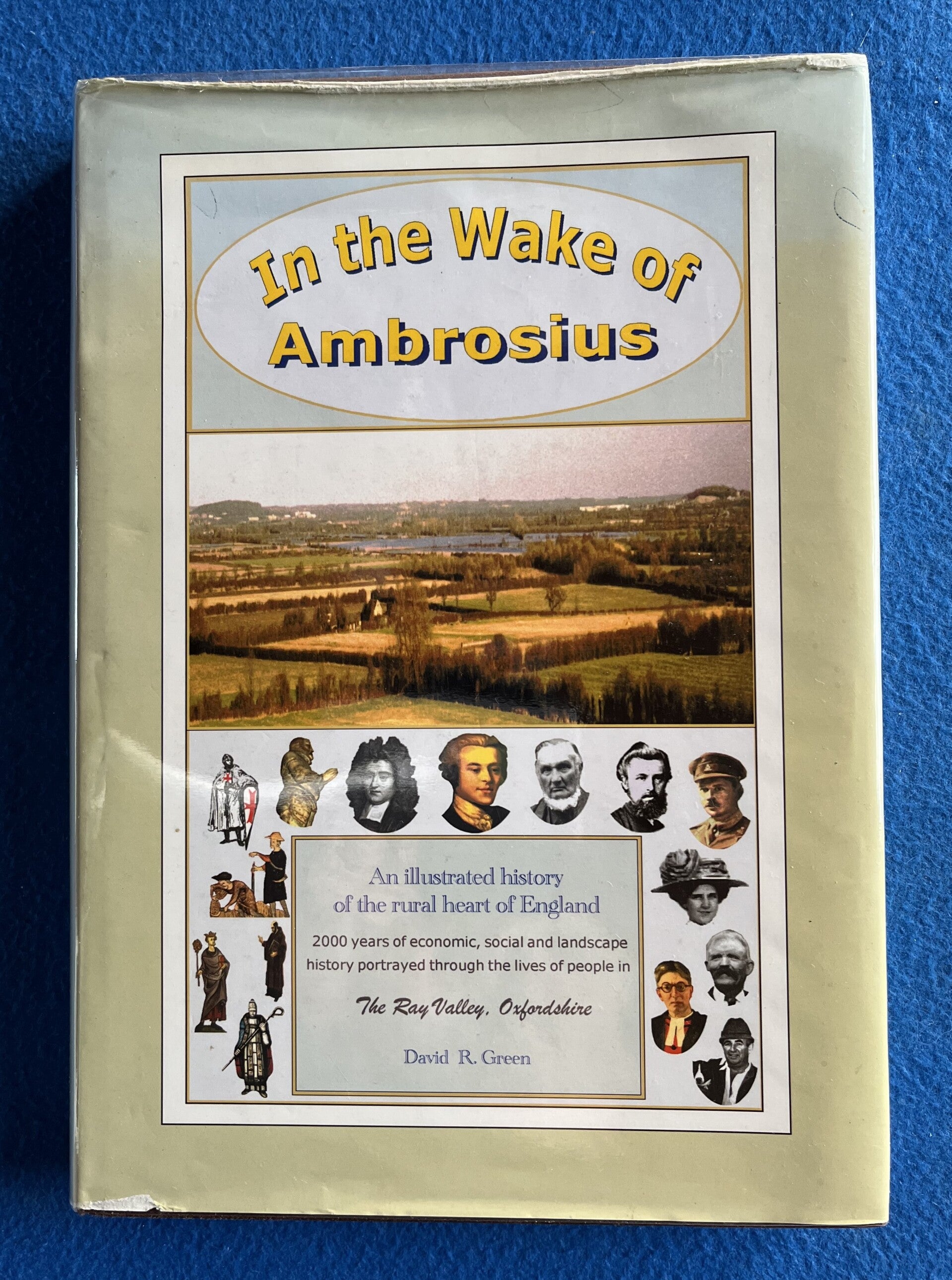 In The Wake Of Ambrosius - An Illustrated History Of The Upper Ray Valley , Oxfordshire - David R Green