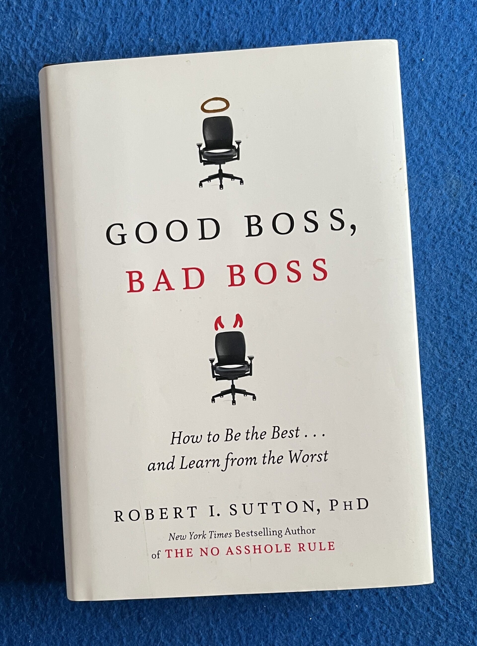 Good Boss , Bad Boss - Robert I Sutton . PhD